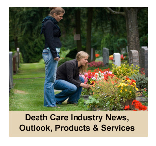 Death Care Industry News, Outlook, Overview, Trends, Companies, Jobs, Research, Products and Services